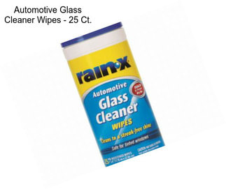 Automotive Glass Cleaner Wipes - 25 Ct.