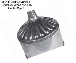 8 Qt Fluted Galvanized Funnel w/Screen and 9 In Center Spout
