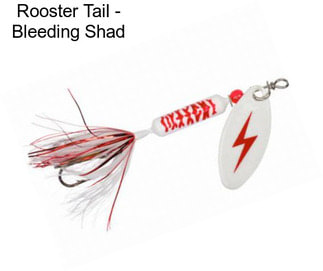 Rooster Tail - Bleeding Shad