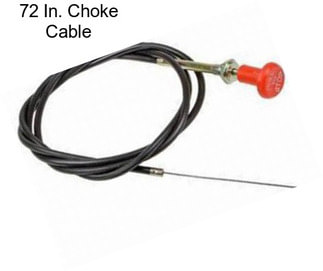 72 In. Choke Cable