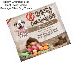 Totally Grainless 6 oz Beef Stew Recipe Sausage Bites Dog Treats