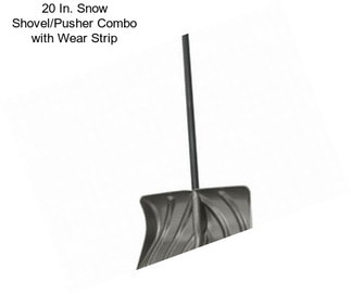 20 In. Snow Shovel/Pusher Combo with Wear Strip