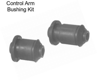 Control Arm Bushing Kit