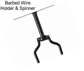 Barbed Wire Holder & Spinner