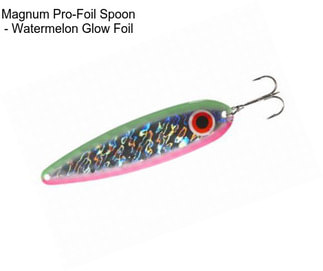 Magnum Pro-Foil Spoon - Watermelon Glow Foil