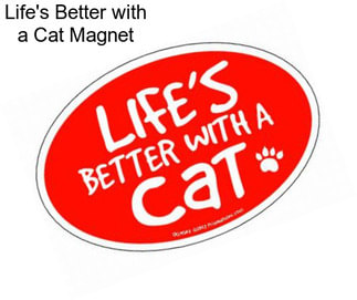 Life\'s Better with a Cat Magnet