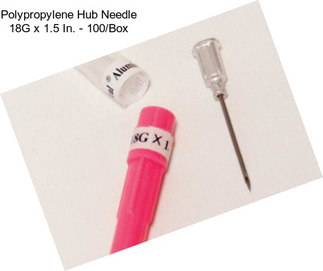 Polypropylene Hub Needle 18G x 1.5 In. - 100/Box