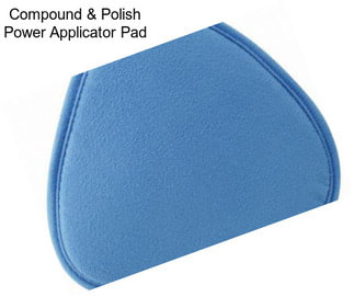 Compound & Polish Power Applicator Pad