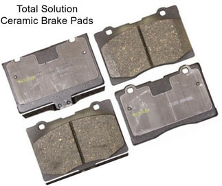 Total Solution Ceramic Brake Pads