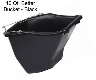 10 Qt. Better Bucket - Black