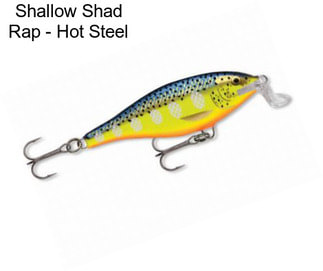 Shallow Shad Rap - Hot Steel