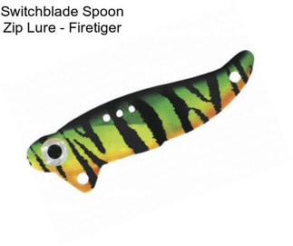 Switchblade Spoon Zip Lure - Firetiger