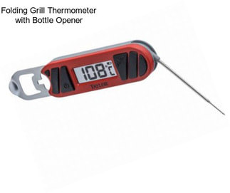 Folding Grill Thermometer with Bottle Opener