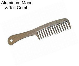 Aluminum Mane & Tail Comb