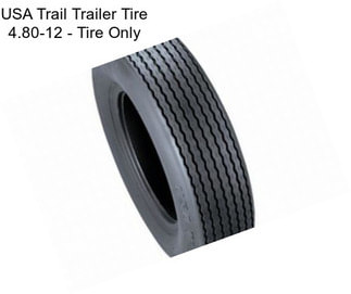 USA Trail Trailer Tire 4.80-12 - Tire Only