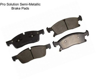 Pro Solution Semi-Metallic Brake Pads