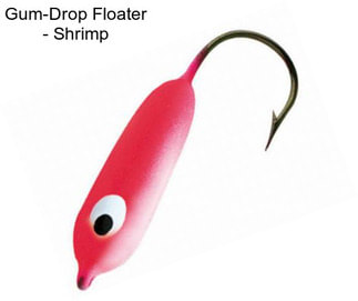 Gum-Drop Floater - Shrimp