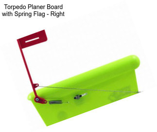 Torpedo Planer Board with Spring Flag - Right