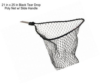 21 in x 25 in Black Tear Drop Poly Net w/ Slide Handle