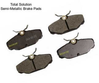 Total Solution Semi-Metallic Brake Pads