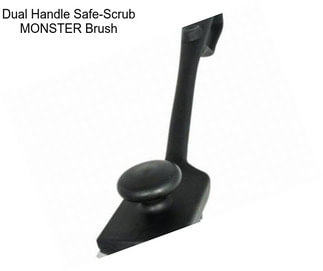 Dual Handle Safe-Scrub MONSTER Brush