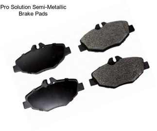 Pro Solution Semi-Metallic Brake Pads