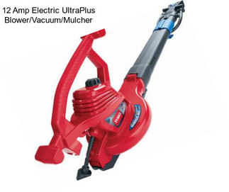 12 Amp Electric UltraPlus Blower/Vacuum/Mulcher