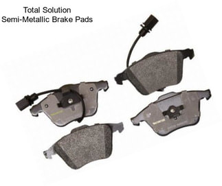 Total Solution Semi-Metallic Brake Pads