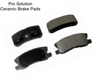 Pro Solution Ceramic Brake Pads