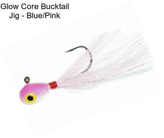 Glow Core Bucktail Jig - Blue/Pink