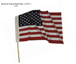 American Flag & Wood Pole - 2.5 Ft. x 4 Ft.