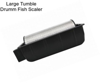 Large Tumble Drumm Fish Scaler