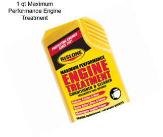 1 qt Maximum Performance Engine Treatment