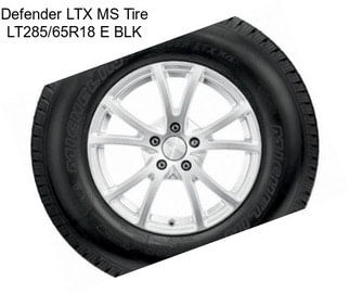 Defender LTX MS Tire LT285/65R18 E BLK