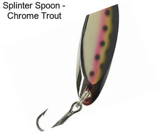 Splinter Spoon - Chrome Trout