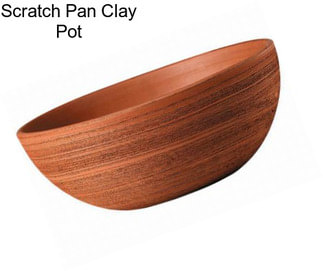 Scratch Pan Clay Pot