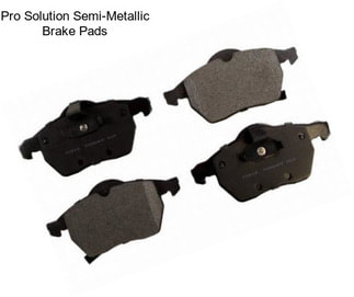 Pro Solution Semi-Metallic Brake Pads