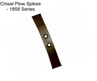 Chisel Plow Spikes - 1858 Series