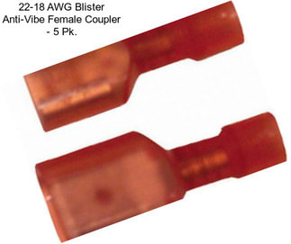 22-18 AWG Blister Anti-Vibe Female Coupler - 5 Pk.