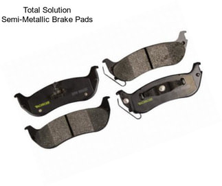 Total Solution Semi-Metallic Brake Pads