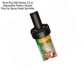 Sure-Pop 600 Series 2.5 in Adjustable Pattern Nozzle Pop-Up Spray Head Sprinkler