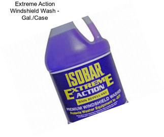 Extreme Action Windshield Wash - Gal./Case