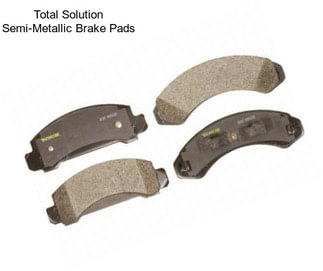 Total Solution Semi-Metallic Brake Pads