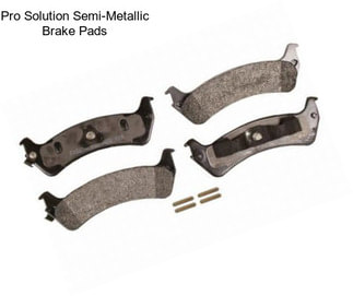 Pro Solution Semi-Metallic Brake Pads