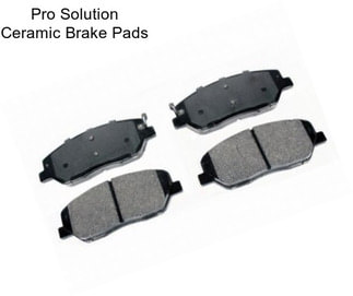 Pro Solution Ceramic Brake Pads