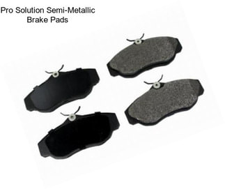 Pro Solution Semi-Metallic Brake Pads