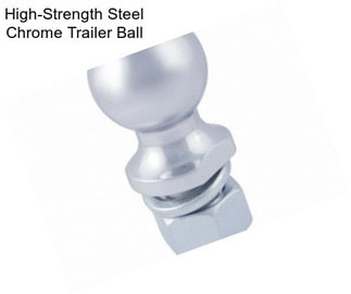 High-Strength Steel Chrome Trailer Ball