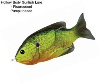 Hollow Body Sunfish Lure - Fluorescent Pumpkinseed
