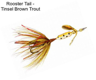 Rooster Tail - Tinsel Brown Trout
