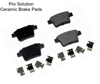 Pro Solution Ceramic Brake Pads